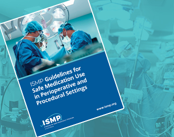 Navigating Medication Safety in Perioperative and Procedural Settings:  A Deep Dive into ISMP's Guidelines